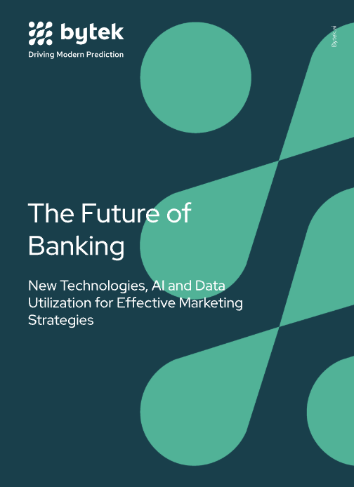 The Future of Banking: new technologies, AI and data utilization for effective marketing strategies